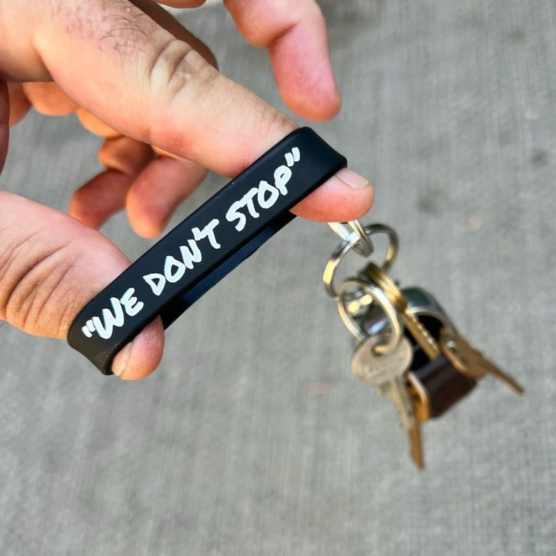 We Don't Stop Key Chain