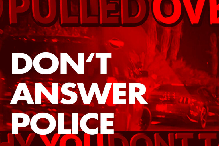 Why you don’t answer police questions